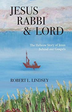 portada Jesus Rabbi and Lord: The Hebrew Story of Jesus Behind our Gospels 