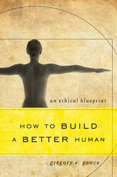 portada How to Build a Better Human: An Ethical Blueprint (en Inglés)