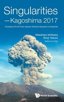 portada Singularities - Kagoshima 2017: Proceedings of the 5th Franco-Japanese-Vietnamese Symposium on Singularities (en Inglés)