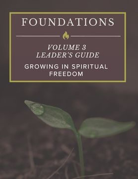 portada Foundations: Volume 3 Leader's Guide: Growing In Spiritual Freedom (in English)