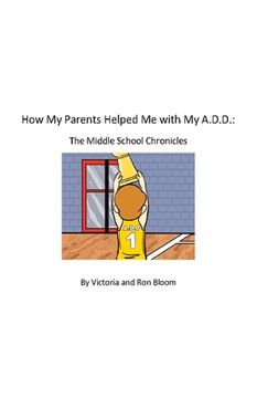 portada How my Parents Helped me With my A. D. D.  The Middle School Chronicles (1)