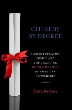portada Citizenship By Degree: U.S. Higher Education Policy and the Changing Gender Dynamics of American Citizenship (Studies in Postwar American Political Development)