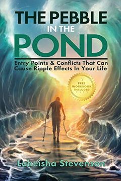 portada The Pebble in the Pond: Entry Points & Conflicts That Cause Ripple Effects in Your Life (en Inglés)