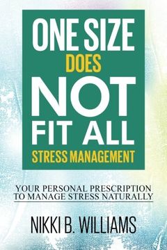 portada One Size Does Not Fit All: Stress Management: Your Personal Prescription to Manage Stress Naturally