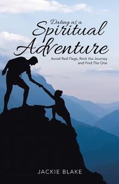 portada Dating as a Spiritual Adventure: Avoid Red Flags, Rock the Journey and Find The One (en Inglés)