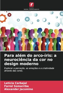 portada Para Além do Arco-Íris: A Neurociência da cor no Design Moderno: Explorar a Perceção, as Emoções e a Criatividade Através das Cores. (en Portugais)