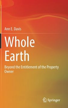 portada Whole Earth: Beyond the Entitlement of the Property Owner (en Inglés)
