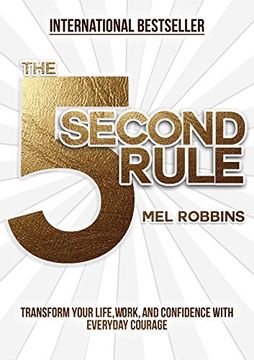 The 5 Second Rule: The Surprisingly Simple Way to Live, Love, and Speak with Courage (en Inglés)