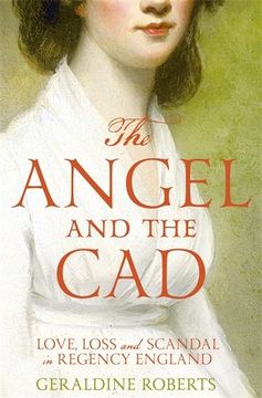 portada The Angel and the Cad: Love, Loss and Scandal in Regency England