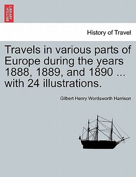 portada travels in various parts of europe during the years 1888, 1889, and 1890 ... with 24 illustrations. (in English)