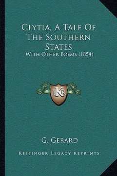 portada clytia, a tale of the southern states: with other poems (1854) (en Inglés)