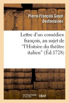 portada Lettre D'Un Comedien Francois, Au Sujet de L'Histoire Du Theatre Italien (Arts)