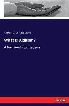 portada What is Judaism?: A few words to the Jews (en Inglés)