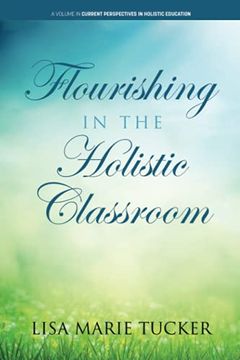 portada Flourishing in the Holistic Classroom (Current Perspectives in Holistic Education) 