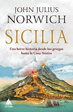 portada Sicilia: Una Breve Historia Desde los Griegos Hasta la Cosa Nostra (in Spanish)