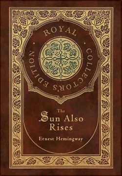portada The Sun Also Rises (Royal Collector's Edition) (Case Laminate Hardcover with Jacket) (in English)