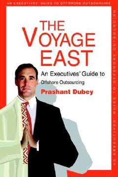 portada the voyage east: an executives' guide to offshore outsourcing (in English)