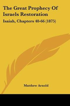 portada the great prophecy of israels restoration: isaiah, chapters 40-66 (1875) (en Inglés)
