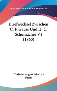 portada Briefwechsel Zwischen C. F. Gauss Und H. C. Schumacher V1 (1860) (en Alemán)