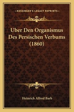 portada Uber Den Organismus Des Persischen Verbums (1860) (en Alemán)