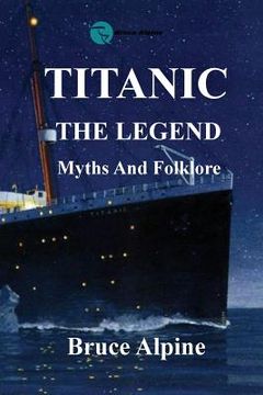 portada Titanic: The Legend, myths and folklore. (en Inglés)