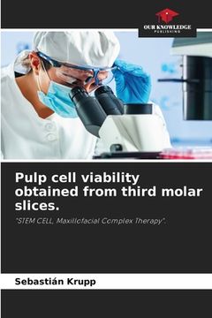 portada Pulp cell viability obtained from third molar slices. (en Inglés)