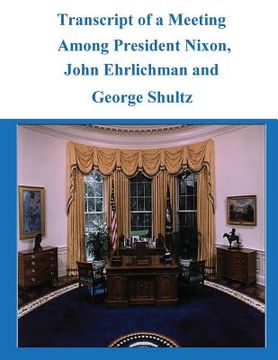 portada Transcript of a Meeting Among President Nixon, John Ehrlichman and George Shultz