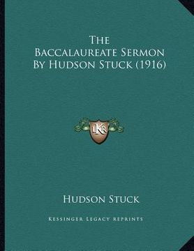 portada the baccalaureate sermon by hudson stuck (1916) (in English)