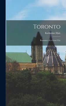 portada Toronto; Romance of a Great City (en Inglés)