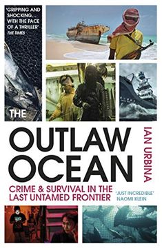 portada The Outlaw Ocean: Crime and Survival in the Last Untamed Frontier (en Inglés)