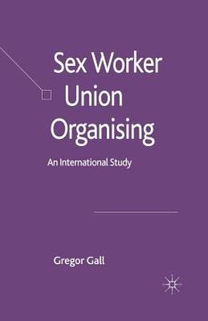 portada Sex Worker Union Organising: An International Study (en Inglés)