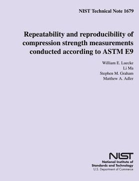 portada NIST Technical Note 1679: Repeatability and reproducibility of compression strength measurements conducted according to ASTM E9