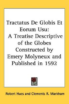 portada tractatus de globis et eorum usu: a treatise descriptive of the globes constructed by emery molyneux and published in 1592 (en Inglés)