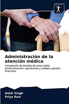 portada Administración de la Atención Médica: Compilación de Estudios de Casos Sobre Comercialización, Operaciones y Calidad y Gestión Financiera
