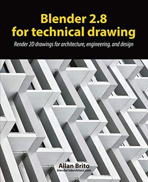 portada Blender 2. 8 for Technical Drawing: Render 2d Drawings for Architecture, Engineering, and Design (en Inglés)