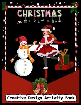 portada CHRISTMAS Creative Design Activity Book: Christmas Activity Book: Coloring, Matching, Mazes, Drawing, Crosswords, Word Searches, Color by number & wor (en Inglés)