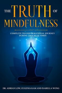 portada The Truth of Mindfulness: Complete Transformational Journey (en Inglés)