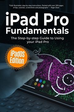 portada iPad Pro Fundamentals: iPadOS Edition: The Step-by-step Guide to Using iPad Pro (en Inglés)