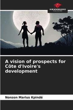 portada A vision of prospects for Côte d'Ivoire's development (en Inglés)