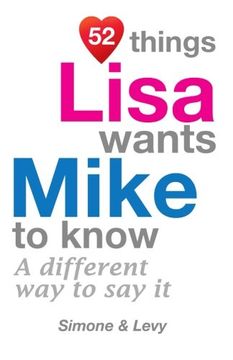 portada 52 Things Lisa Wants Mike To Know: A Different Way To Say It (52 For You)