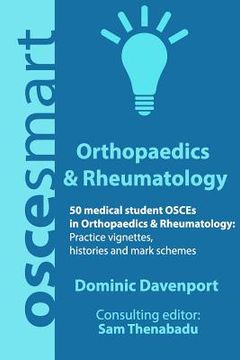 portada Oscesmart - 50 Medical Student Osces in Orthopaedics & Rheumatology: Vignettes, Histories and Mark Schemes for Your Finals. 