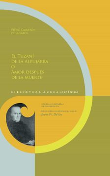 portada El Tuzaní de la Alpujarra o Amor Después de la Muerte: 133,22 (Biblioteca Áurea Hispánica. Comedias Completas de Calderón) (in Spanish)