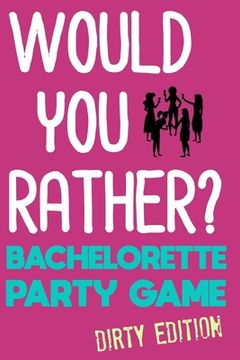 portada Would you Rather? Bachelorette Party Game - Dirty Edition (en Inglés)