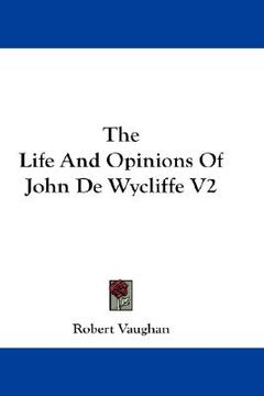 portada the life and opinions of john de wycliffe v2 (en Inglés)