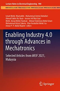 portada Enabling Industry 4. 0 Through Advances in Mechatronics: Selected Articles From Im3F 2021, Malaysia (Lecture Notes in Electrical Engineering, 900) (en Inglés)