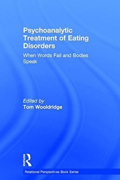 portada Psychoanalytic Treatment of Eating Disorders: When Words Fail and Bodies Speak (Relational Perspectives Book Series)