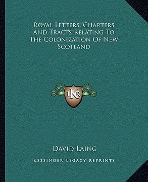 portada royal letters, charters and tracts relating to the colonization of new scotland (en Inglés)