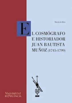 el cosmógrafo e historiador juan bautista muñoz (1745-1799)