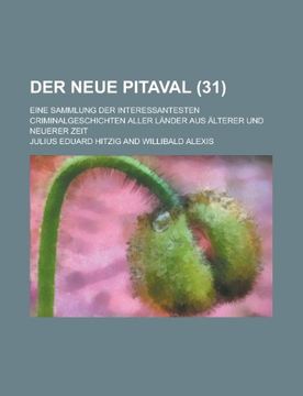 portada Der Neue Pitaval; Eine Sammlung der Interessantesten Criminalgeschichten Aller Lander aus Alterer und Neuerer Zeit (31 ) 