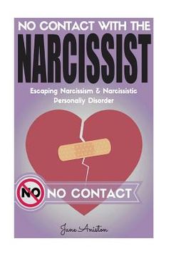 portada Narcissist: No Contact With The Narcissist! Escaping Narcissism & Narcissistic Personality Disorder (en Inglés)